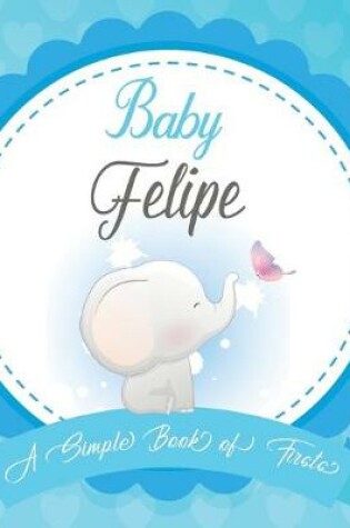 Cover of Baby Felipe A Simple Book of Firsts