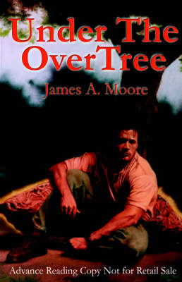 Under the Overtree by James a Moore