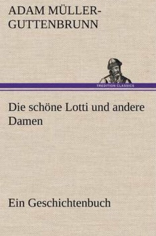 Cover of Die Schone Lotti Und Andere Damen