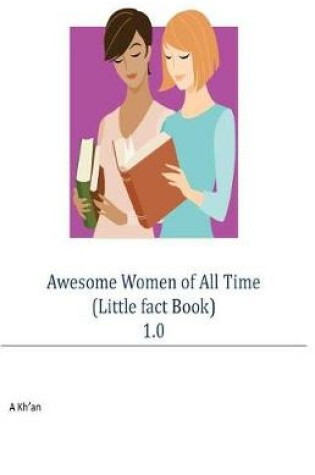 Cover of Awesome Women of All Time (Little Fact Book) 1.0