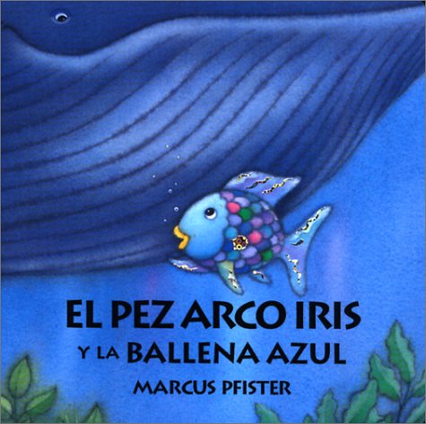 Book cover for El Pez Arco Iris Y La Ballena Azul