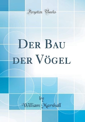 Book cover for Der Bau der Vögel (Classic Reprint)
