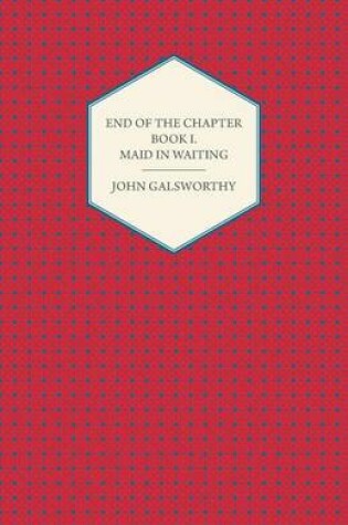 Cover of End of the Chapter - Book I - Maid in Waiting