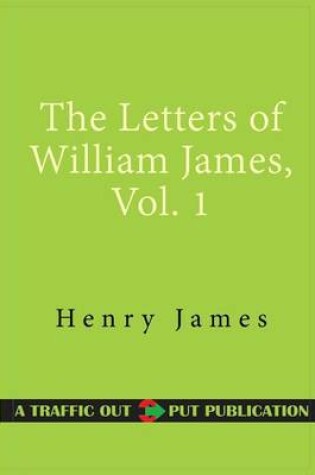 Cover of The Letters of William James, Vol. 1