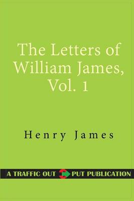 Book cover for The Letters of William James, Vol. 1