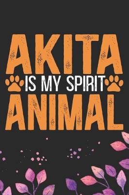 Book cover for Akita Is My Spirit Animal