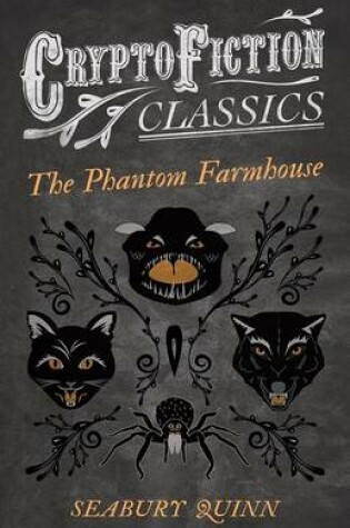 Cover of The Phantom Farmhouse (Cryptofiction Classics - Weird Tales of Strange Creatures)