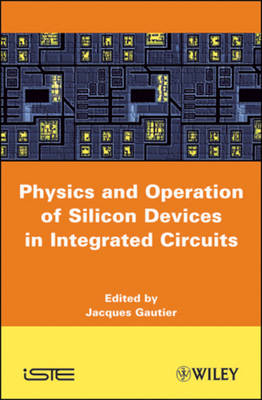 Cover of Physics and Operation of Silicon Devices in Integrated Circuits