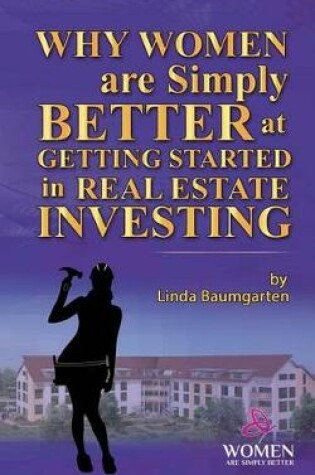 Cover of Why Women Are Simply Better at Getting Started in Real Estate Investing