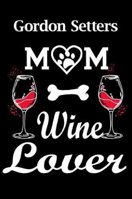 Book cover for Gordon Setters Mom Wine Lover