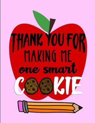 Book cover for Thank You For Making Me One Smart Cookie