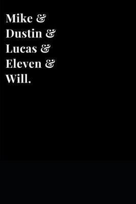 Book cover for Mike & Dustin & Lucas & Eleven & Will.