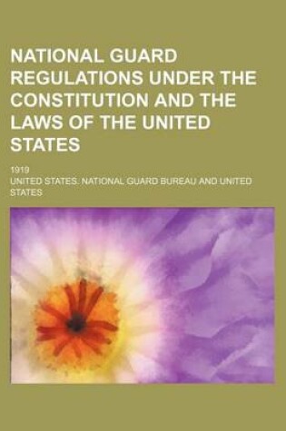 Cover of National Guard Regulations Under the Constitution and the Laws of the United States; 1919