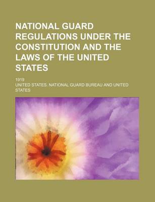 Book cover for National Guard Regulations Under the Constitution and the Laws of the United States; 1919