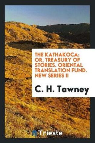 Cover of The Kathakoca; Or, Treasury of Stories. Oriental Translation Fund. New Series II