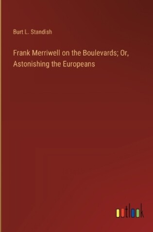 Cover of Frank Merriwell on the Boulevards; Or, Astonishing the Europeans