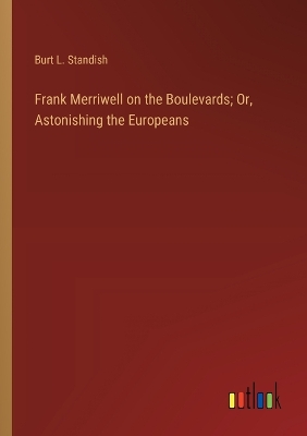 Book cover for Frank Merriwell on the Boulevards; Or, Astonishing the Europeans