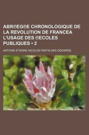 Cover of Abr Eg E Chronologique de La Revolution de Francea L'Usage Des Ecoles Publiques (2)