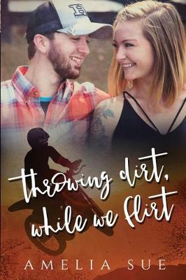 Book cover for Throwing Dirt, White We Flirt