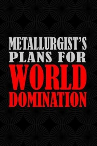Cover of Metallurgist's Plans For World Domination