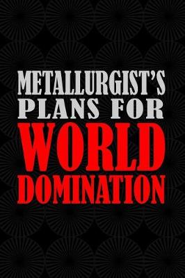 Book cover for Metallurgist's Plans For World Domination