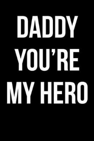 Cover of Daddy You're My Hero