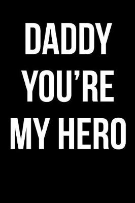 Book cover for Daddy You're My Hero