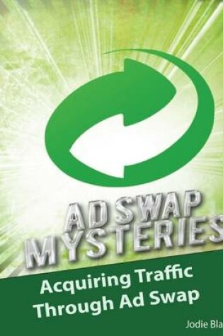 Cover of Ad Swap Mysteries: Acquiring Traffic Through Ad Swap