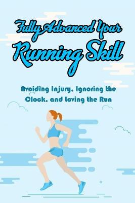 Book cover for Fully Advanced Your Running Skill