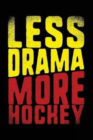 Cover of Less Drama More Hockey