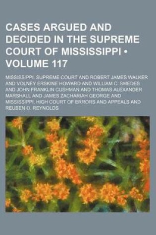 Cover of Cases Argued and Decided in the Supreme Court of Mississippi (Volume 117)