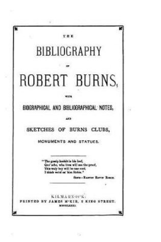 Cover of The Bibliography of Robert Burns, with Biographical and Bibliographical Notes