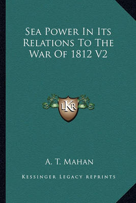 Book cover for Sea Power in Its Relations to the War of 1812 V2