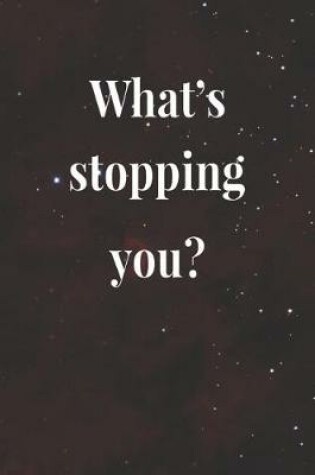 Cover of What's Stopping You