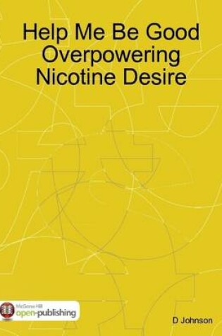 Cover of Help Me Be Good Overpowering Nicotine Desire