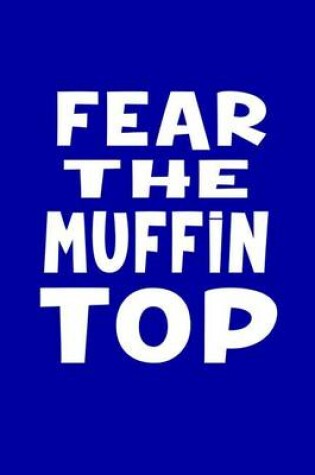 Cover of Fear The Muffin Top