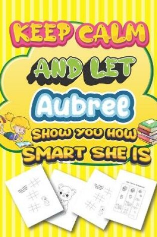 Cover of keep calm and let Aubree show you how smart she is