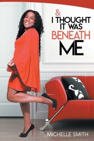 Cover of & I Thought It Was Beneath Me