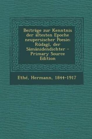 Cover of Beitrage Zur Kenntnis Der Altesten Epoche Neupersischer Poesie; Rudagi, Der Samanidendichter - Primary Source Edition