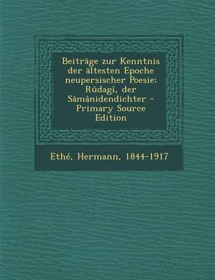 Book cover for Beitrage Zur Kenntnis Der Altesten Epoche Neupersischer Poesie; Rudagi, Der Samanidendichter - Primary Source Edition