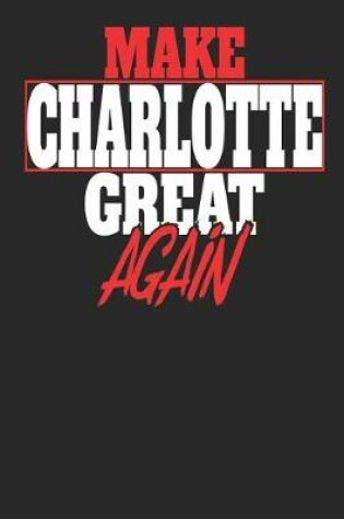 Cover of Make Charlotte Great Again