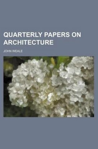 Cover of Quarterly Papers on Architecture (Volume 1)