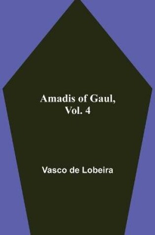 Cover of Amadis of Gaul, Vol. 4