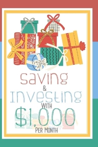 Cover of Saving & Investing with $1,000 Per Month