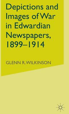 Book cover for Depictions and Images of War in Edwardian Newspapers, 1899-1914