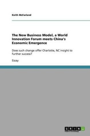 Cover of The New Business Model, a World Innovation Forum meets China's Economic Emergence