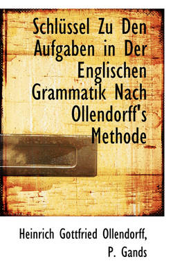 Book cover for Schl Ssel Zu Den Aufgaben in Der Englischen Grammatik Nach Ollendorff's Methode