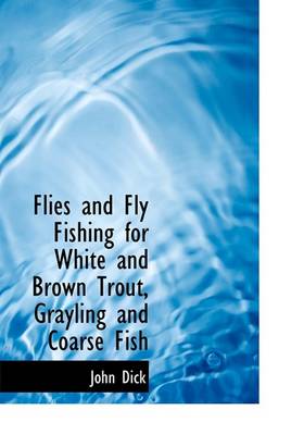 Book cover for Flies and Fly Fishing for White and Brown Trout, Grayling and Coarse Fish