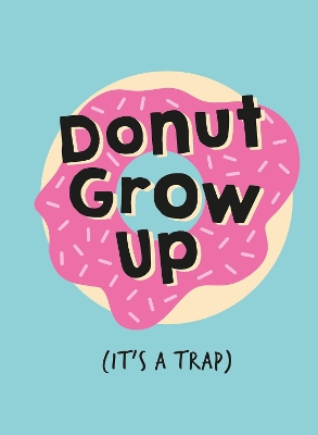 Book cover for Don't Grow Up; It's a Trap