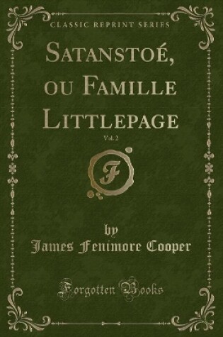 Cover of Satansto�, Ou Famille Littlepage, Vol. 2 (Classic Reprint)
